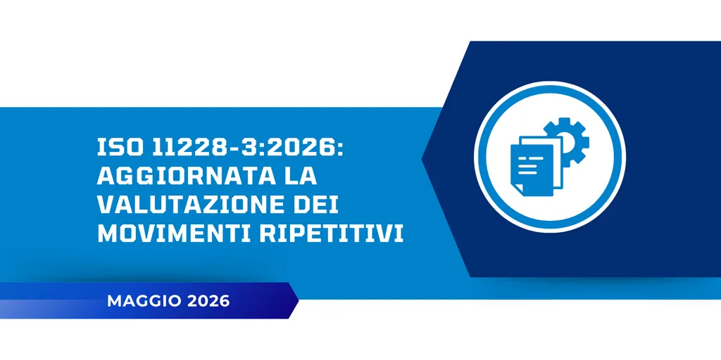 ISO 11228-3:2026: aggiornata la valutazione dei movimenti ripetitivi